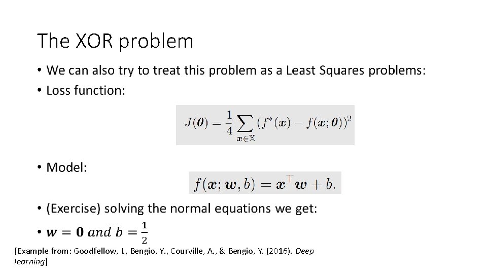 The XOR problem • [Example from: Goodfellow, I. , Bengio, Y. , Courville, A.