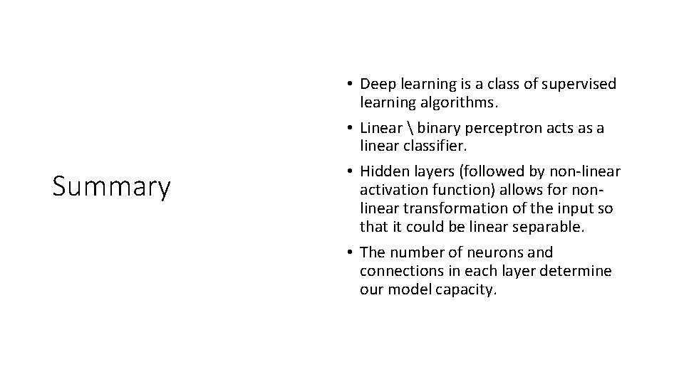 Summary • Deep learning is a class of supervised learning algorithms. • Linear 