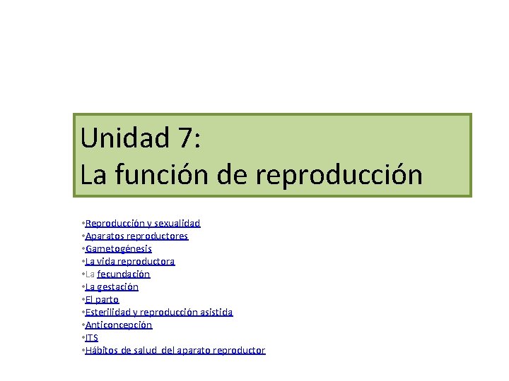 Unidad 7: La función de reproducción • Reproducción y sexualidad • Aparatos reproductores •