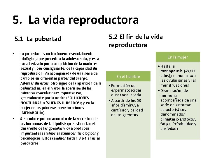 5. La vida reproductora 5. 1 La pubertad • • La pubertad es un