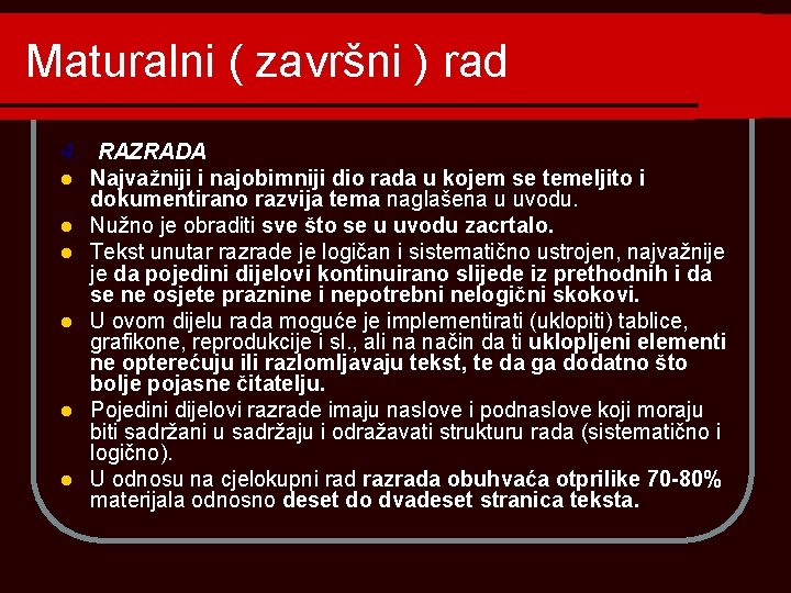 Maturalni ( završni ) rad 4. RAZRADA l Najvažniji i najobimniji dio rada u