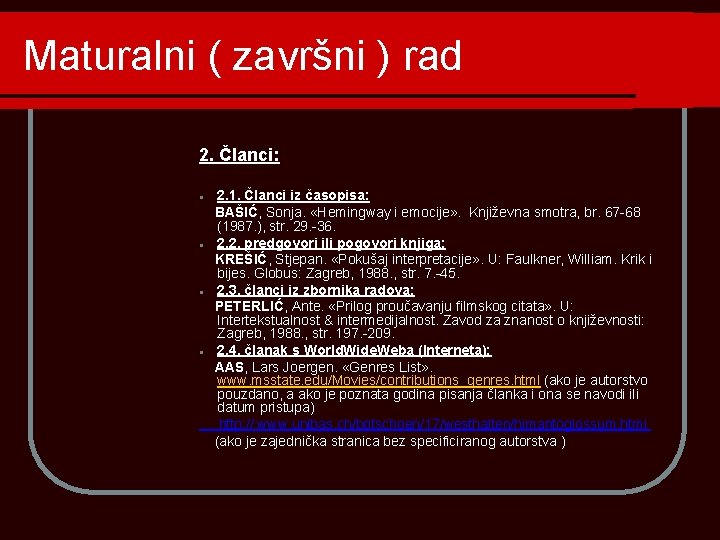 Maturalni ( završni ) rad 2. Članci: 2. 1. Članci iz časopisa: BAŠIĆ, Sonja.