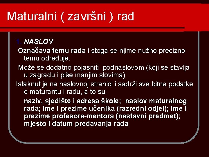 Maturalni ( završni ) rad 1. NASLOV Označava temu rada i stoga se njime Maturalni ( završni ) rad 1. NASLOV Označava temu rada i stoga se njime