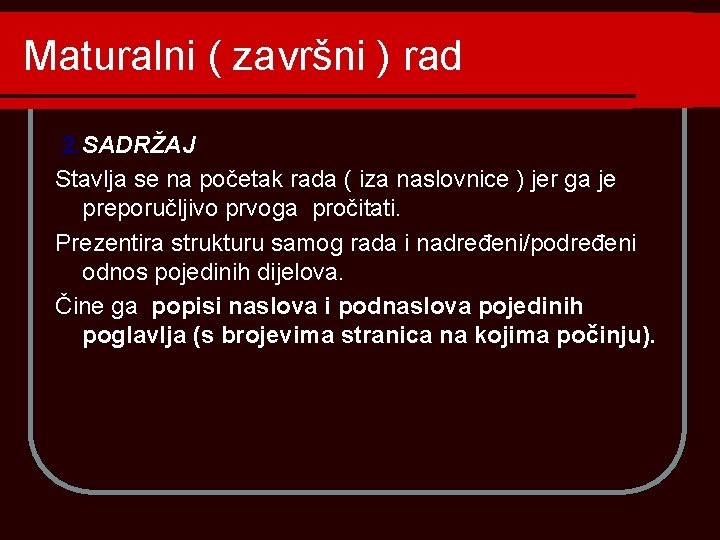 Maturalni ( završni ) rad 2. SADRŽAJ Stavlja se na početak rada ( iza