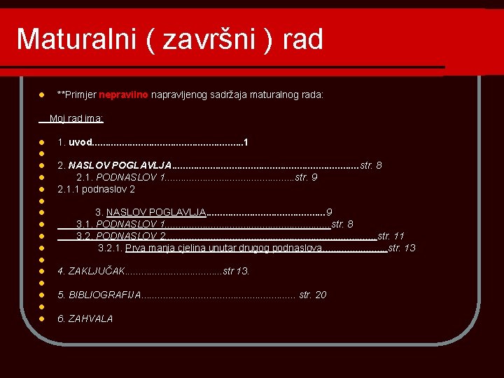 Maturalni ( završni ) rad l **Primjer nepravilno napravljenog sadržaja maturalnog rada: Moj rad Maturalni ( završni ) rad l **Primjer nepravilno napravljenog sadržaja maturalnog rada: Moj rad