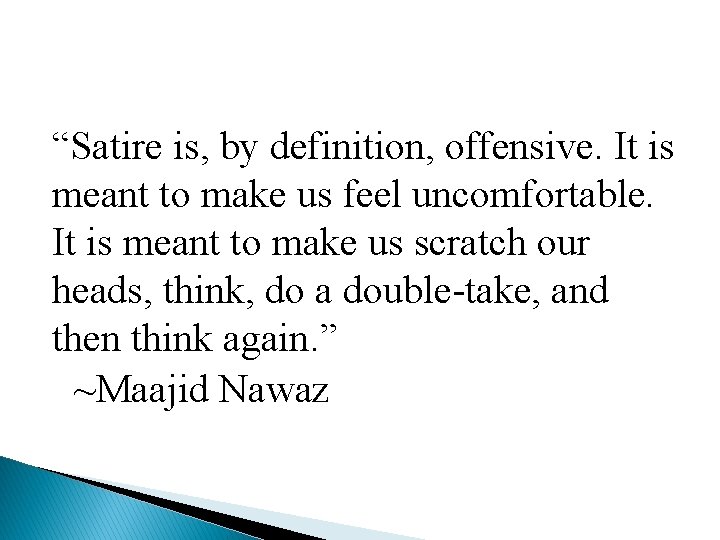 DEVICES OF SATIRE Satire is by definition offensive