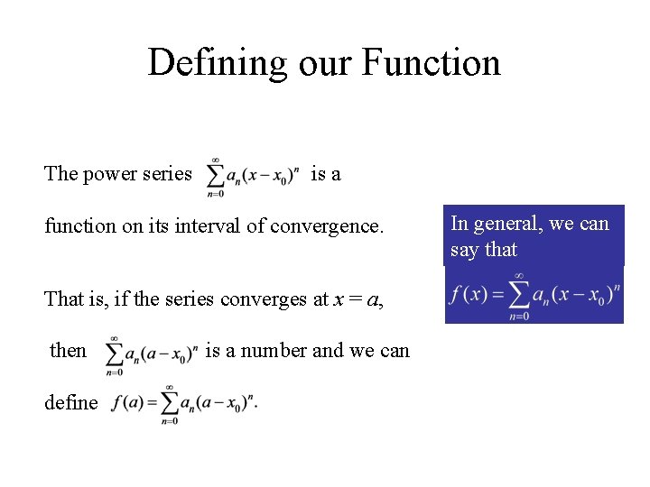 Defining our Function The power series is a function on its interval of convergence.