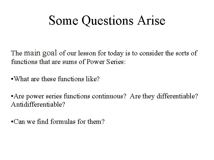 Some Questions Arise The main goal of our lesson for today is to consider
