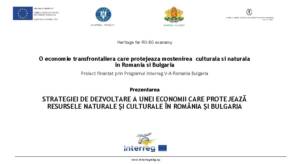 Heritage for RO-BG economy O economie transfrontaliera care protejeaza mostenirea culturala si naturala in