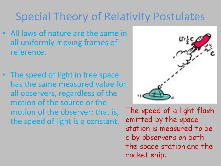 Special Theory of Relativity Postulates • All laws of nature are the same in