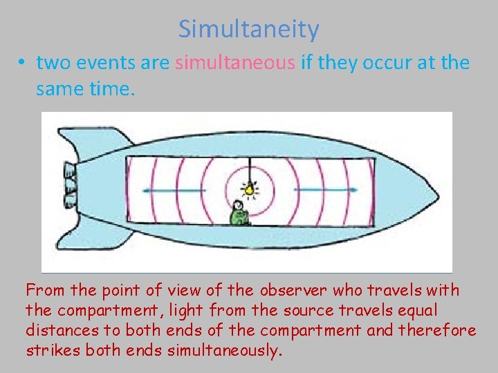 Simultaneity • two events are simultaneous if they occur at the same time. From