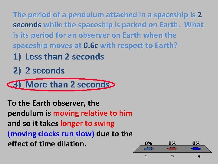 The period of a pendulum attached in a spaceship is 2 seconds while the