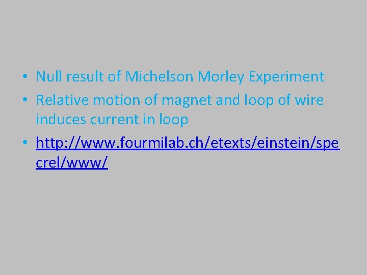  • Null result of Michelson Morley Experiment • Relative motion of magnet and