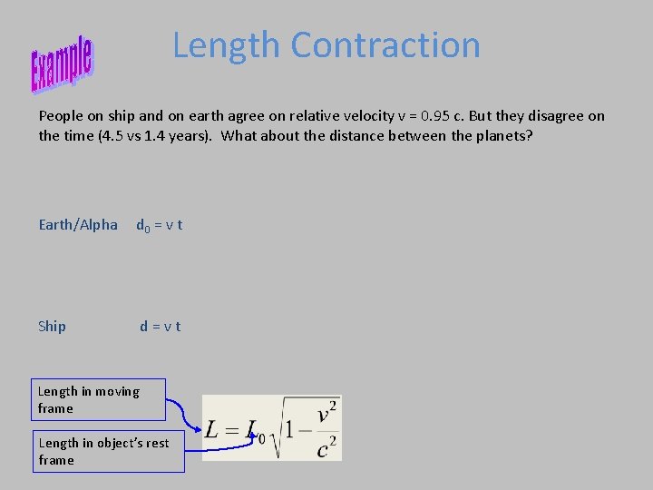 Length Contraction People on ship and on earth agree on relative velocity v =