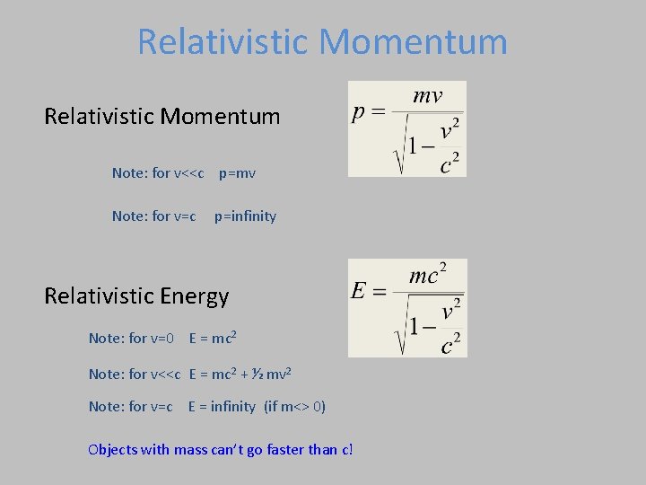 Relativistic Momentum Note: for v<<c p=mv Note: for v=c p=infinity Relativistic Energy Note: for