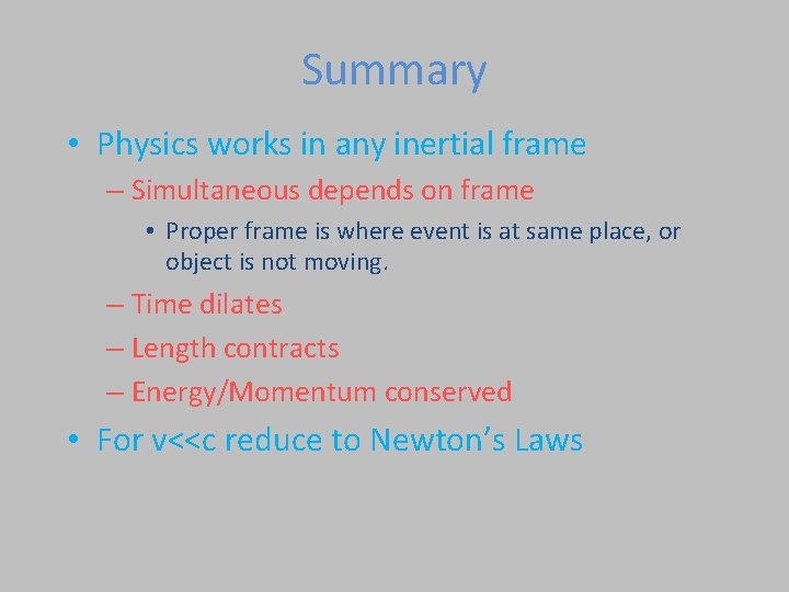 Summary • Physics works in any inertial frame – Simultaneous depends on frame •