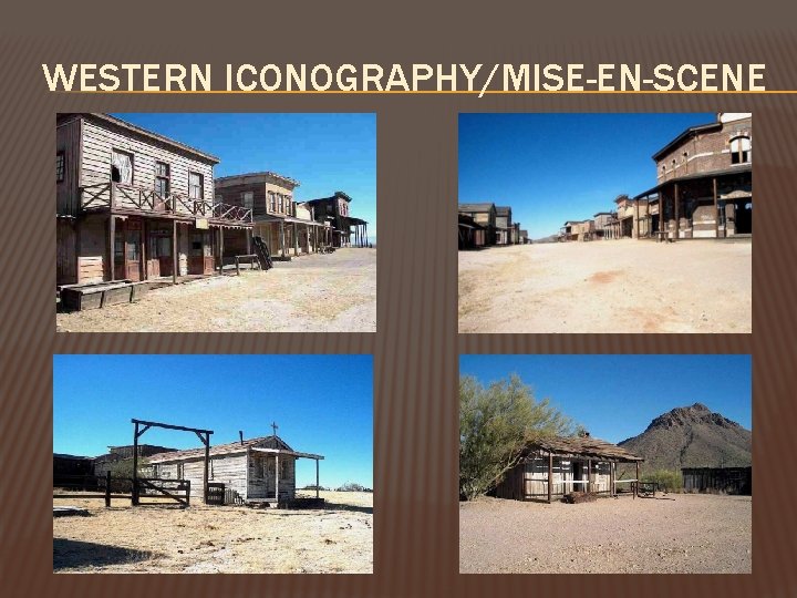 WESTERN ICONOGRAPHY/MISE-EN-SCENE WESTERN ICONOGRAPHY/MISE-EN-SCENE