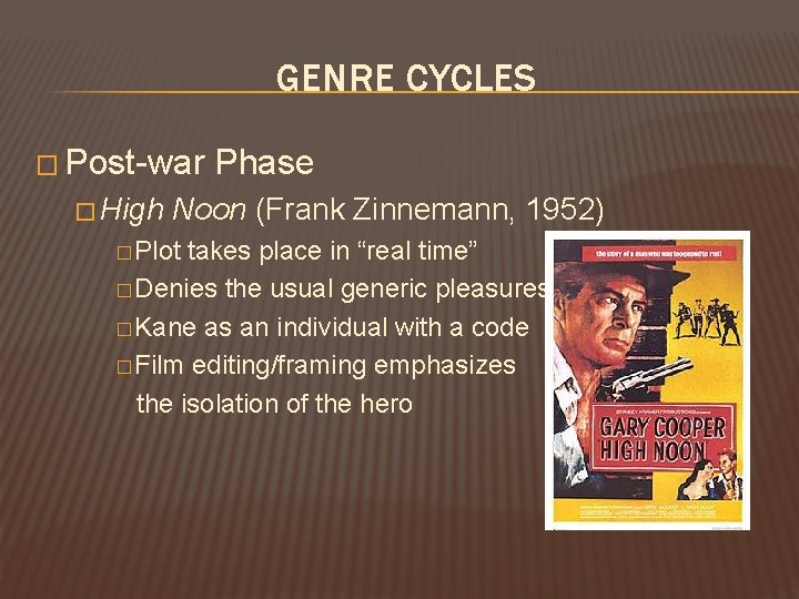 GENRE CYCLES � Post-war � High Phase Noon (Frank Zinnemann, 1952) � Plot takes GENRE CYCLES � Post-war � High Phase Noon (Frank Zinnemann, 1952) � Plot takes