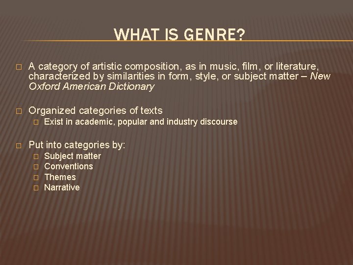 WHAT IS GENRE? � A category of artistic composition, as in music, film, or WHAT IS GENRE? � A category of artistic composition, as in music, film, or