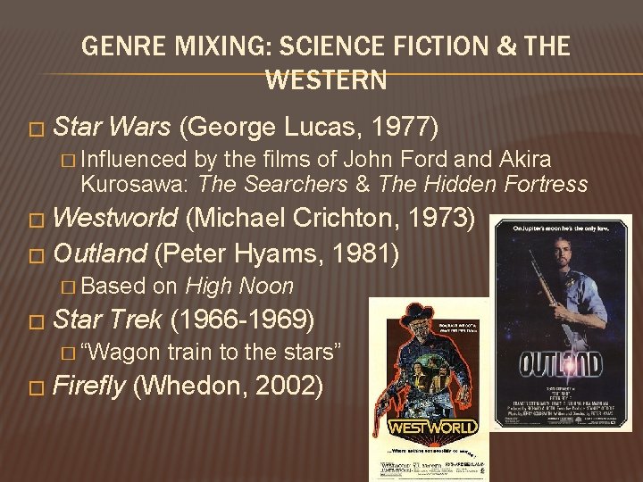 GENRE MIXING: SCIENCE FICTION & THE WESTERN � Star Wars (George Lucas, 1977) � GENRE MIXING: SCIENCE FICTION & THE WESTERN � Star Wars (George Lucas, 1977) �