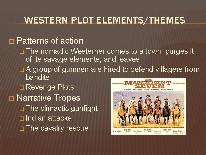 WESTERN PLOT ELEMENTS/THEMES � Patterns of action � The nomadic Westerner comes to a WESTERN PLOT ELEMENTS/THEMES � Patterns of action � The nomadic Westerner comes to a