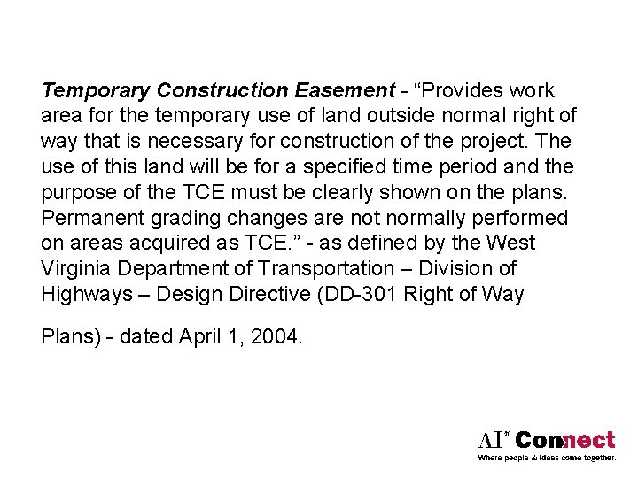 Temporary Construction Easement - “Provides work area for the temporary use of land outside