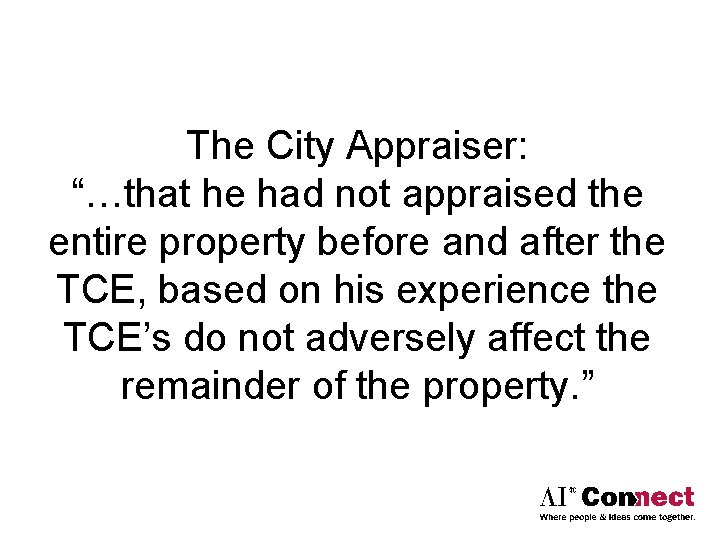 The City Appraiser: “…that he had not appraised the entire property before and after