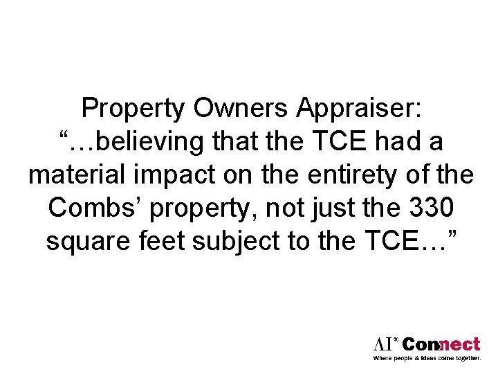 Property Owners Appraiser: “…believing that the TCE had a material impact on the entirety