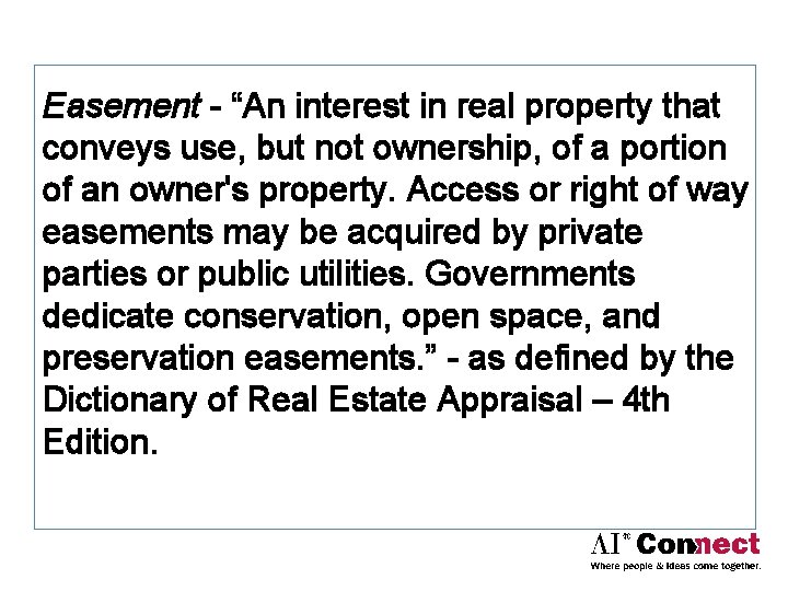 Easement - “An interest in real property that conveys use, but not ownership, of