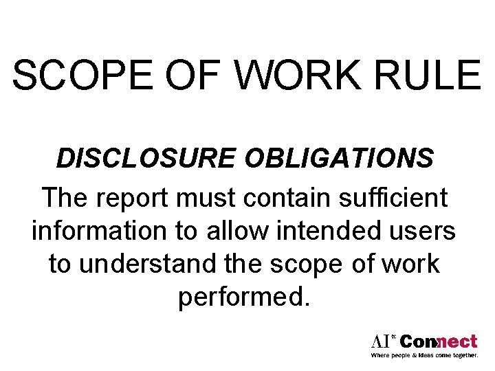 SCOPE OF WORK RULE DISCLOSURE OBLIGATIONS The report must contain sufficient information to allow