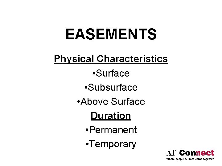 EASEMENTS Physical Characteristics • Surface • Subsurface • Above Surface Duration • Permanent •