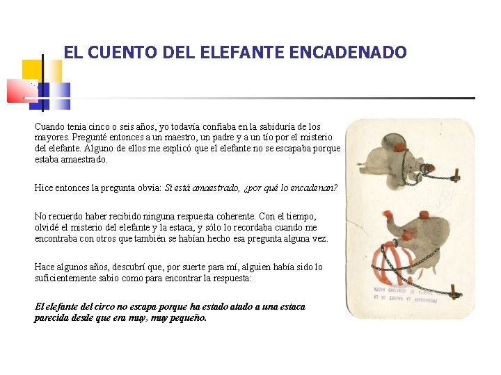 EL CUENTO DEL ELEFANTE ENCADENADO Cuando tenia cinco o seis años, yo todavía confiaba