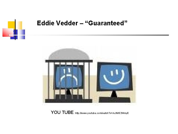 Eddie Vedder – “Guaranteed” YOU TUBE http: //www. youtube. com/watch? v=m. JIMIC 64 my.