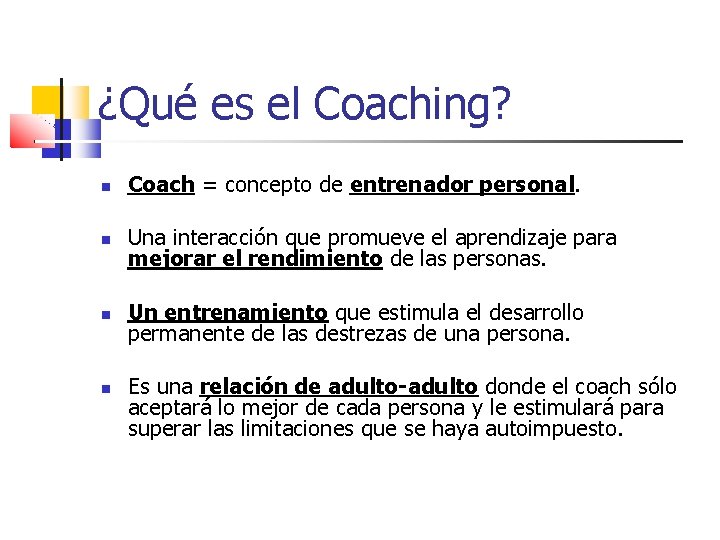 ¿Qué es el Coaching? Coach = concepto de entrenador personal. Una interacción que promueve