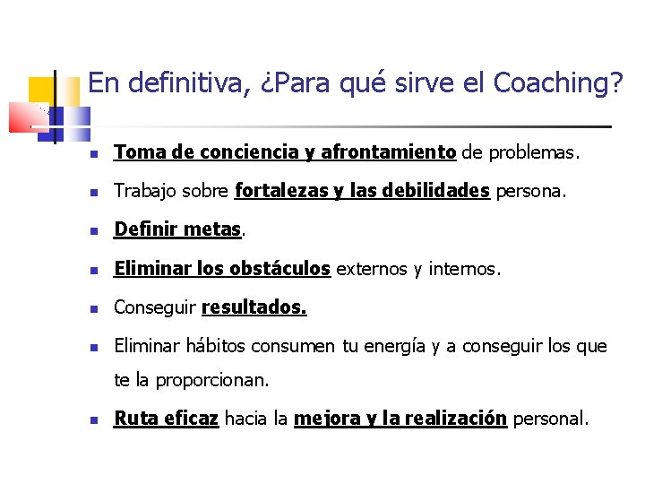 En definitiva, ¿Para qué sirve el Coaching? Toma de conciencia y afrontamiento de problemas.