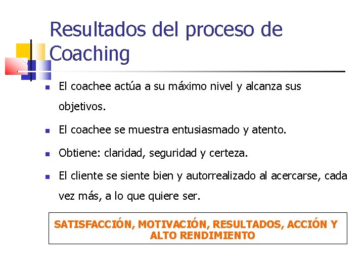 Resultados del proceso de Coaching El coachee actúa a su máximo nivel y alcanza