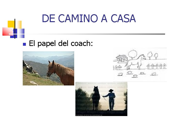 DE CAMINO A CASA El papel del coach: 
