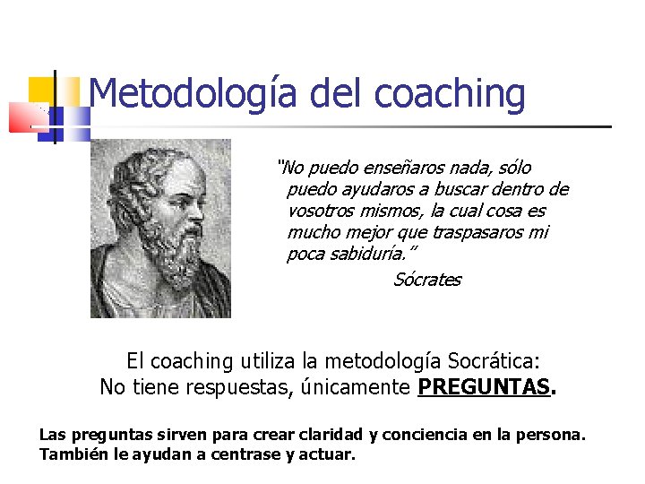 Metodología del coaching “No puedo enseñaros nada, sólo puedo ayudaros a buscar dentro de