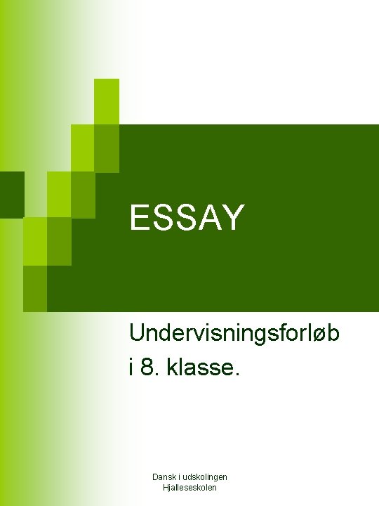 ESSAY Undervisningsforløb i 8. klasse. Dansk i udskolingen Hjalleseskolen 