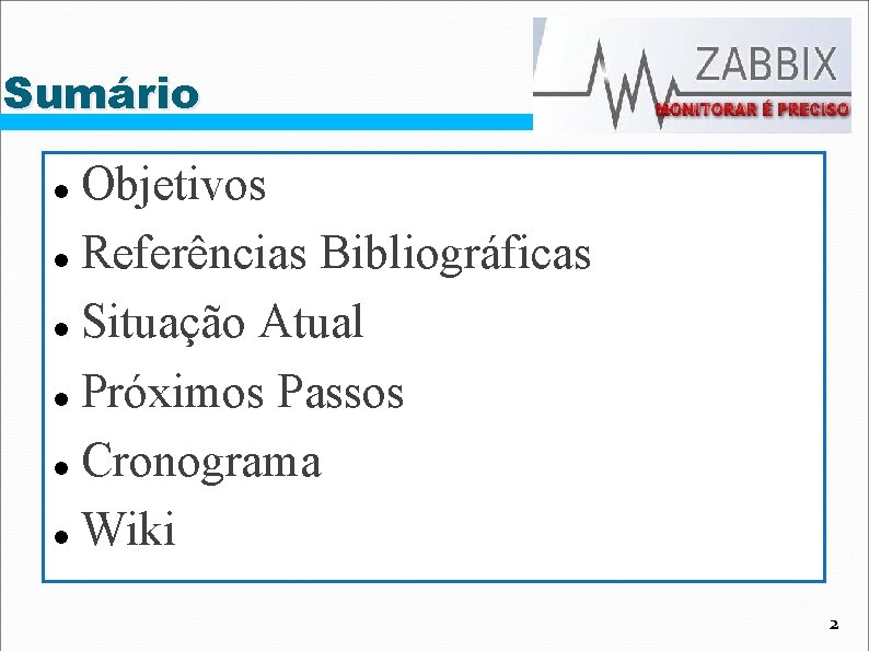 Sumário Objetivos Referências Bibliográficas Situação Atual Próximos Passos Cronograma Wiki 2 