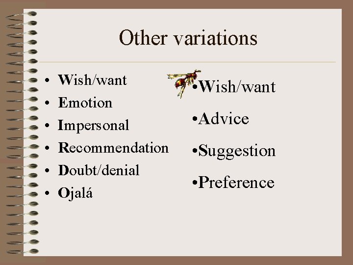Other variations • • • Wish/want Emotion Impersonal Recommendation Doubt/denial Ojalá • Wish/want • Other variations • • • Wish/want Emotion Impersonal Recommendation Doubt/denial Ojalá • Wish/want •