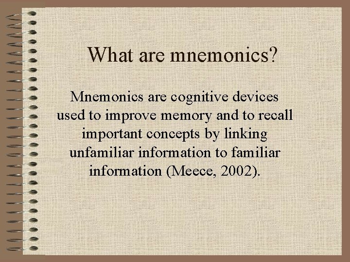 What are mnemonics? Mnemonics are cognitive devices used to improve memory and to recall What are mnemonics? Mnemonics are cognitive devices used to improve memory and to recall