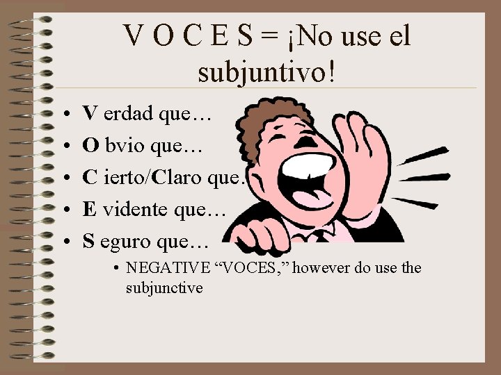 V O C E S = ¡No use el subjuntivo! • • • V V O C E S = ¡No use el subjuntivo! • • • V