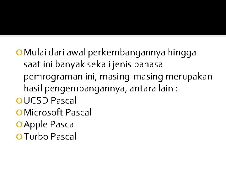  Mulai dari awal perkembangannya hingga saat ini banyak sekali jenis bahasa pemrograman ini,