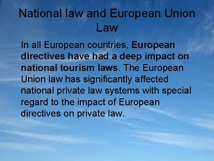 National law and European Union Law In all European countries, European directives have had