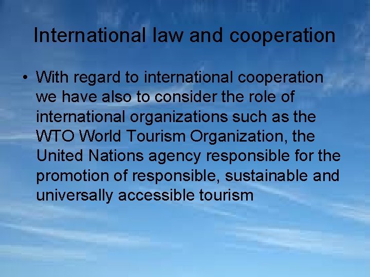 International law and cooperation • With regard to international cooperation we have also to