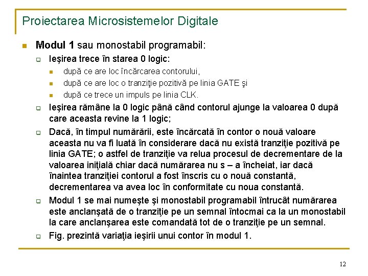 Proiectarea Microsistemelor Digitale n Modul 1 sau monostabil programabil: q Ieşirea trece în starea