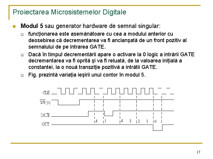 Proiectarea Microsistemelor Digitale n Modul 5 sau generator hardware de semnal singular: q q