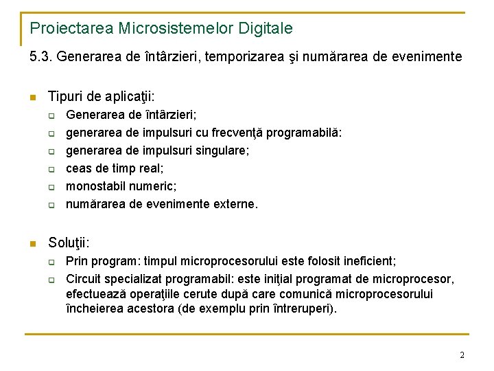 Proiectarea Microsistemelor Digitale 5. 3. Generarea de întârzieri, temporizarea şi numărarea de evenimente n
