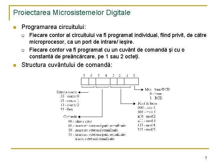 Proiectarea Microsistemelor Digitale n Programarea circuitului: q q n Fiecare contor al circuitului va